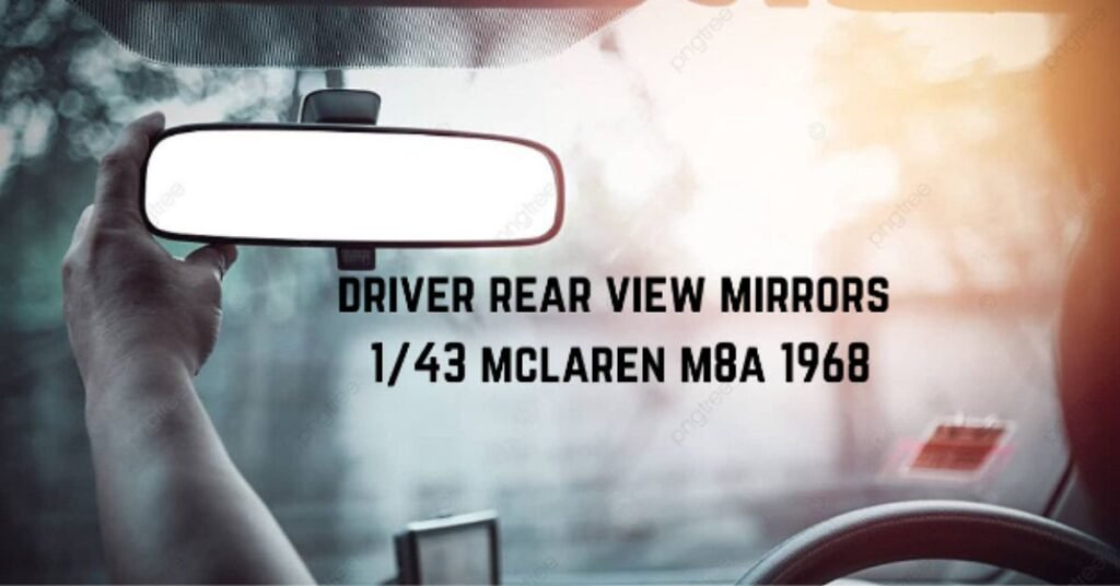 driver rear view mirrors 1/43 mclaren m8a 1968