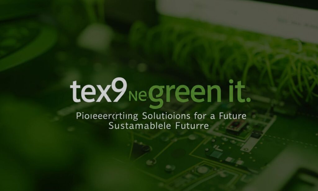 tex9 net green it: Pioneering Solutions for a Sustainable Future